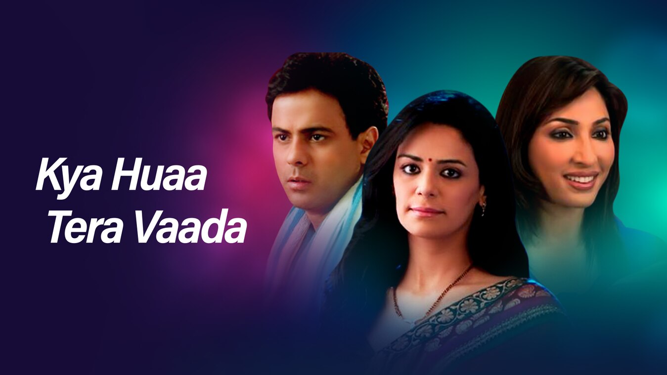 Watch Kya Huaa Tera Vaada All Full Episodes Online - Sony LIV