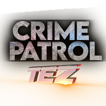 Crime Patrol TEZ