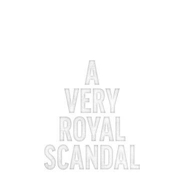 A Very Royal Scandal