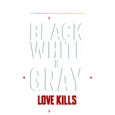 Black, White & Gray - Love Kills