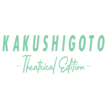 KAKUSHIGOTO Theatrical Edition