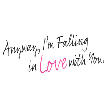 Anyway, I'm Falling in Love with You.