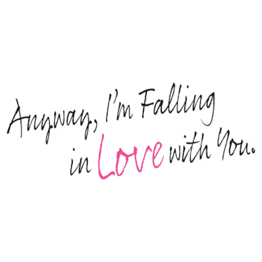 Anyway, I'm Falling in Love with You.