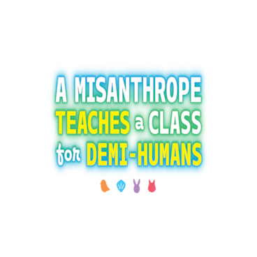 A Misanthrope Teaches a Class for Demi-Humans