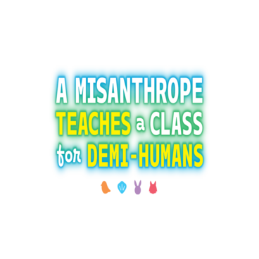 A Misanthrope Teaches a Class for Demi-Humans