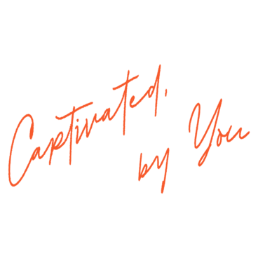 Captivated, By You