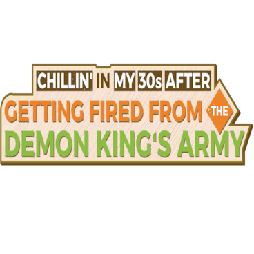 Chillin' in My 30s after Getting Fired from the Demon King's Army