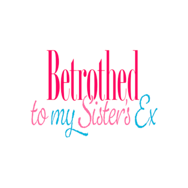 Betrothed to My Sister's Ex
