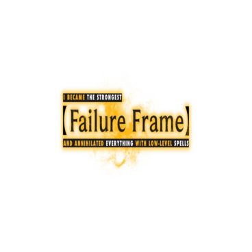Failure Frame: I Became the Strongest and Annihilated Everything with Low-Level Spells