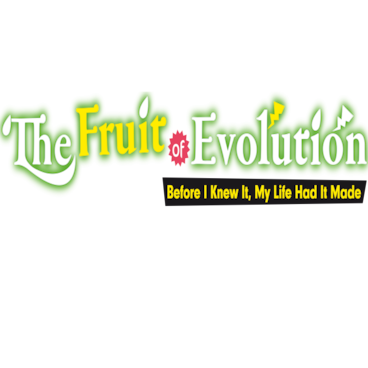 The Fruit of Evolution: Before I Knew It, My Life Had It Made