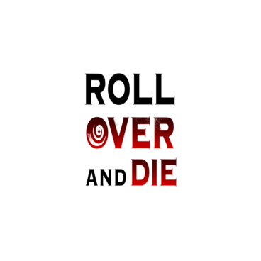ROLL OVER AND DIE
