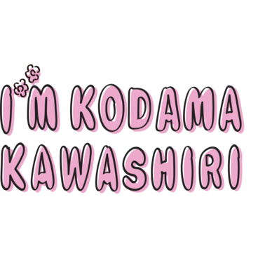 I'M KODAMA KAWASHIRI
