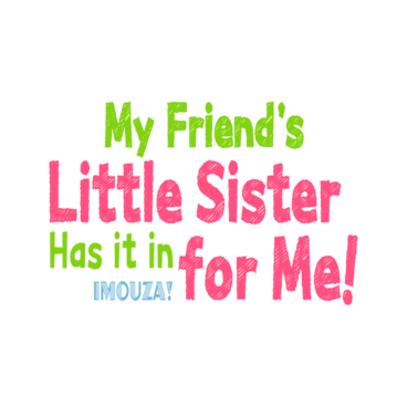 My Friend's Little Sister Has It In for Me!