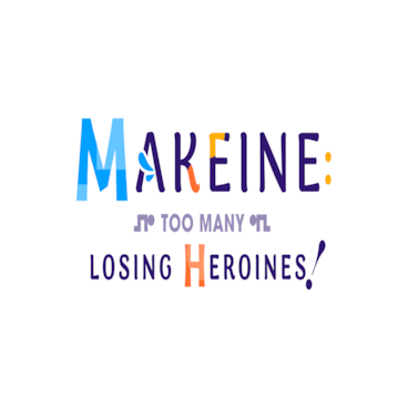 Makeine: Too Many Losing Heroines!