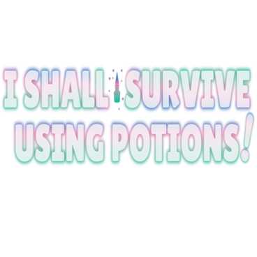 I Shall Survive Using Potions!