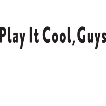 Play It Cool, Guys