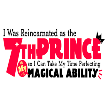 I Was Reincarnated as the 7th Prince so I Can Take My Time Perfecting My Magical Ability