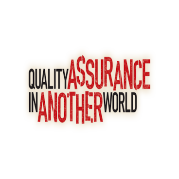 Quality Assurance in Another World