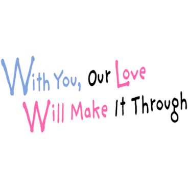 With You, Our Love Will Make It Through