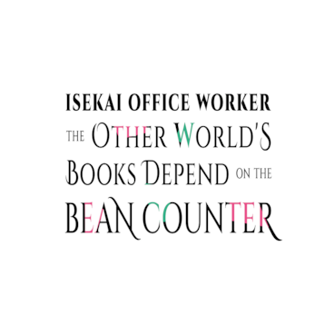 Isekai Office Worker: The Other World's Books Depend on the Bean Counter