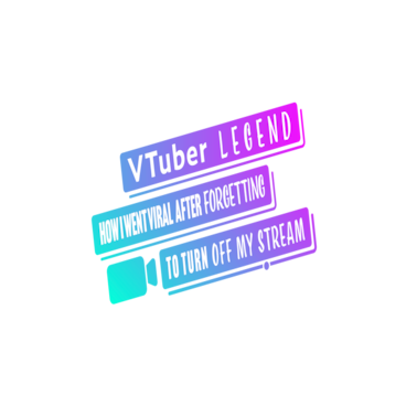VTuber Legend: How I Went Viral after Forgetting to Turn Off My Stream
