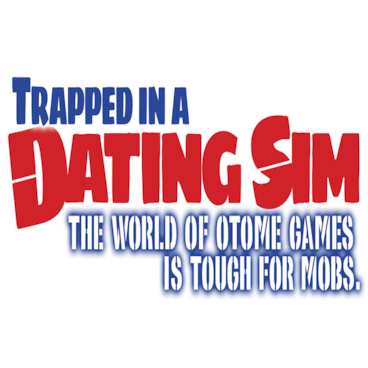 Trapped in a Dating Sim: The World of Otome Games is Tough for Mobs