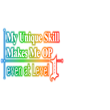 My Unique Skill Makes Me OP Even at Level 1