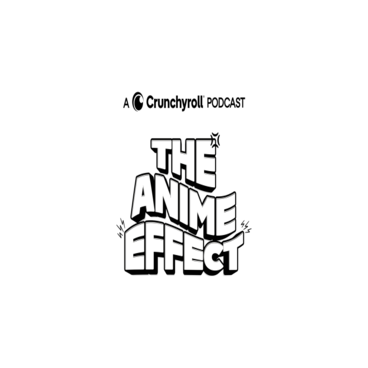 Crunchyroll Presents: The Anime Effect