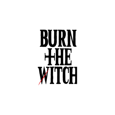 BURN THE WITCH