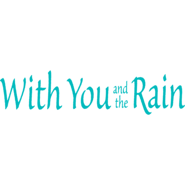 With You and the Rain