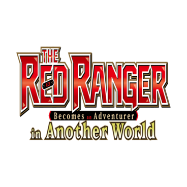 The Red Ranger Becomes an Adventurer in Another World