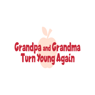 Grandpa and Grandma Turn Young Again