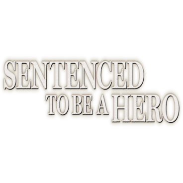 Sentenced to Be a Hero