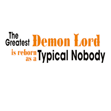 The Greatest Demon Lord Is Reborn as a Typical Nobody
