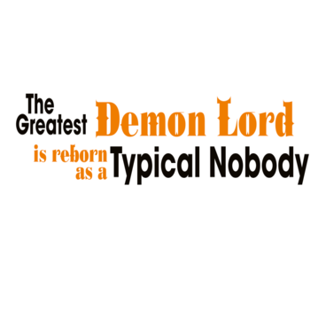 The Greatest Demon Lord Is Reborn as a Typical Nobody