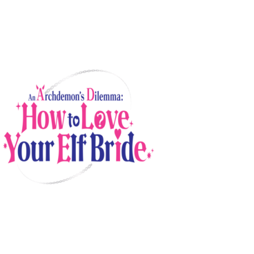 An Archdemon's Dilemma: How to Love Your Elf Bride