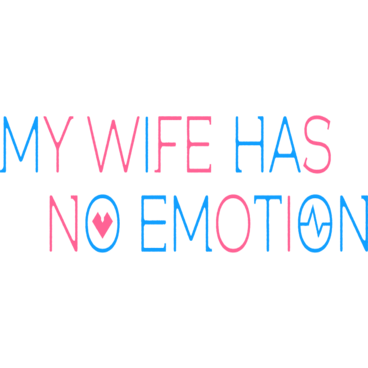 My Wife Has No Emotion