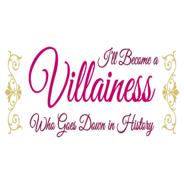 I'll Become a Villainess Who Goes Down in History
