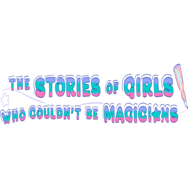 The Stories of Girls Who Couldn't Be Magicians