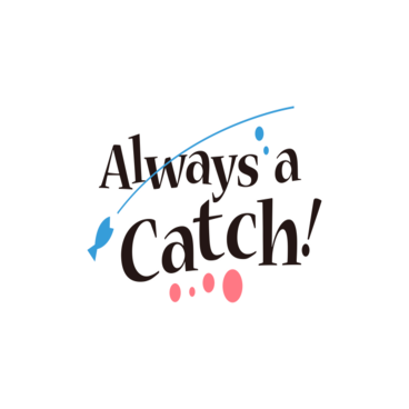 Always a Catch!