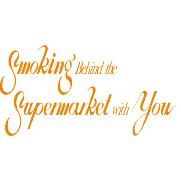 Smoking Behind the Supermarket with You