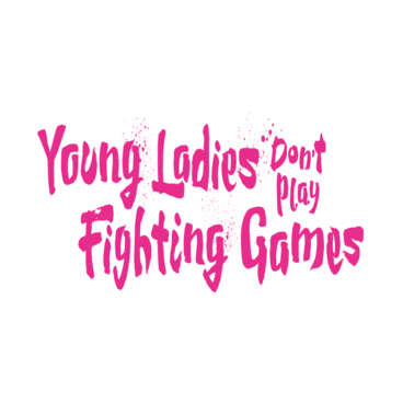 Young Ladies Don't Play Fighting Games