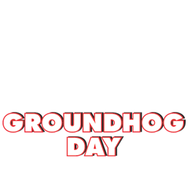 Groundhog Day