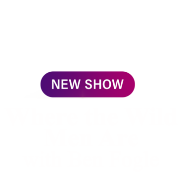 Where the Wild Men Are with Ben Fogle