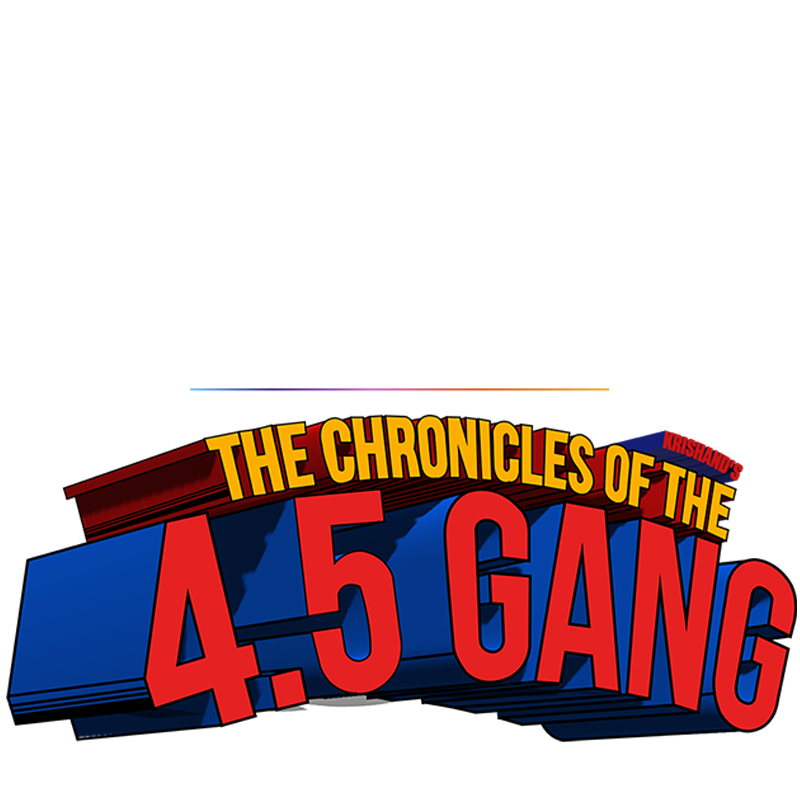 The Chronicles of the 4.5 Gang