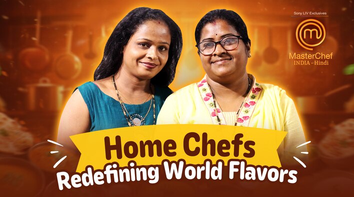 Home Chefs Redefining World Flavors from MasterChef India - Hindi season 4