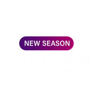 Where the Wild Men Are with Ben Fogle