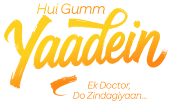 Hui Gumm Yaadein Ek Doctor, Do Zindagiyaan