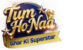Tum Ho Naa - Ghar Ki Superstar