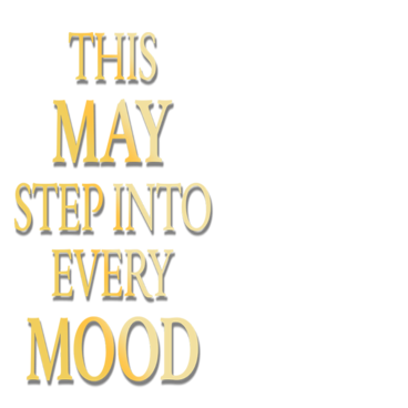 This May Step Into Every Mood